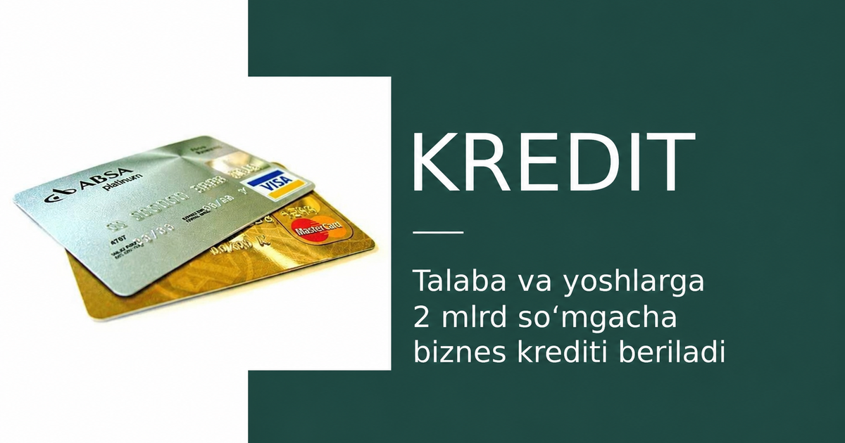 Yoshlarga 2 milliard so‘mgacha kredit: yangi imkoniyatlar